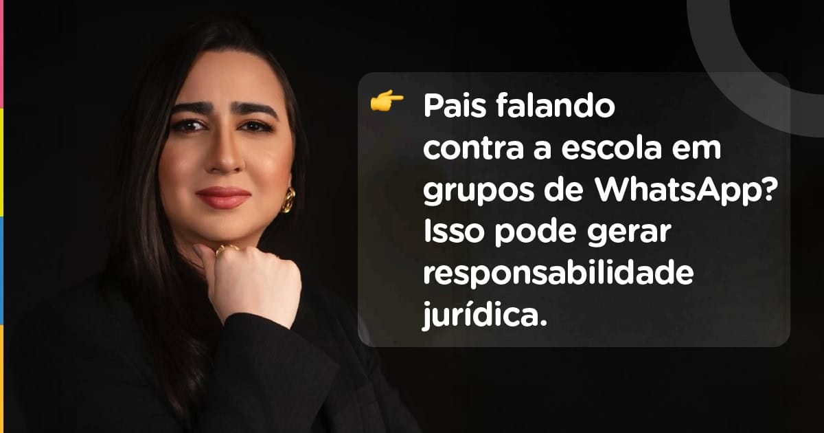 Mulher com expressão séria ao lado de mensagem sobre responsabilidade jurídica ao falar contra escola em grupos de WhatsApp.